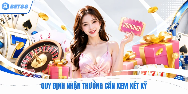 Quy định nhận thưởng cần xem xét kỹ