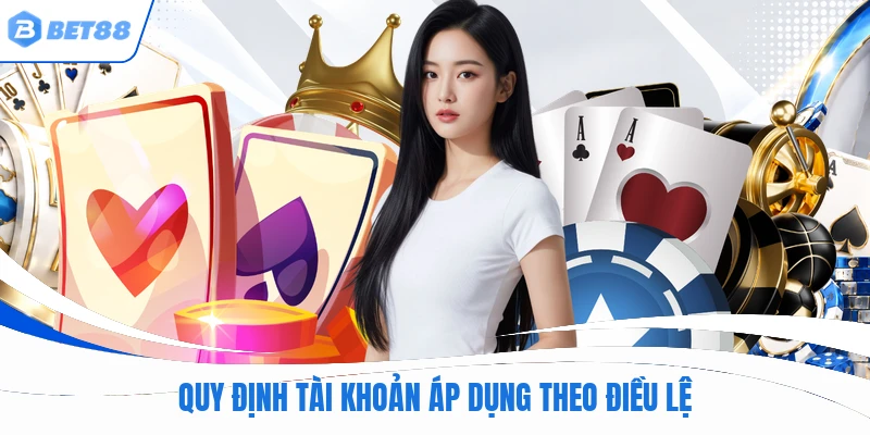 Quy định tài khoản áp dụng theo điều lệ
