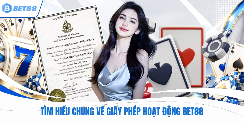Tìm hiểu chung về giấy phép hoạt động BET88